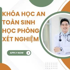 KHÓA HỌC AN TOÀN SINH HỌC PHÒNG XÉT NGHIỆM